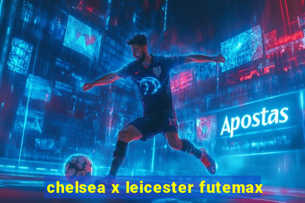 chelsea x leicester futemax