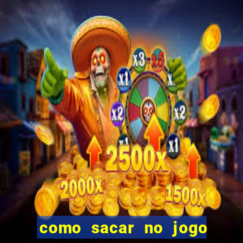 como sacar no jogo do tigrinho