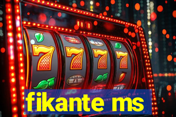 fikante ms
