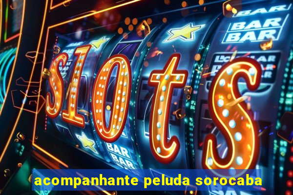 acompanhante peluda sorocaba