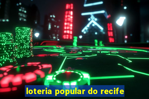 loteria popular do recife