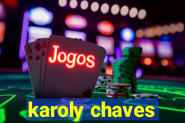 karoly chaves