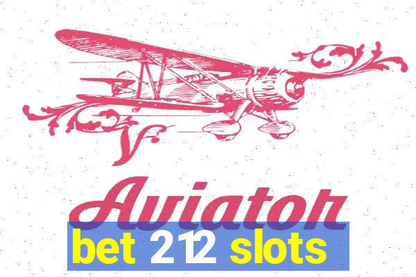 bet 212 slots