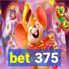 bet 375