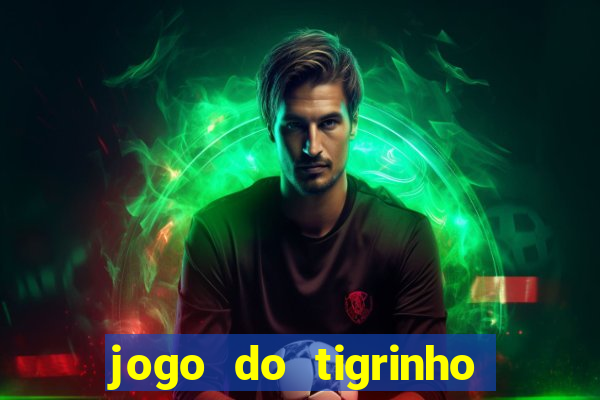 jogo do tigrinho verdade ou mentira