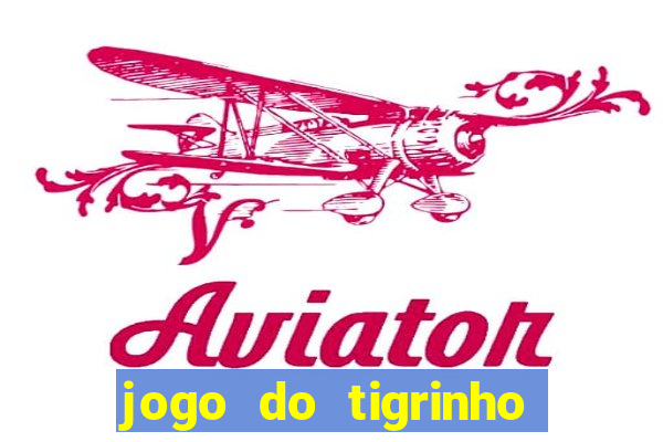 jogo do tigrinho verdade ou mentira