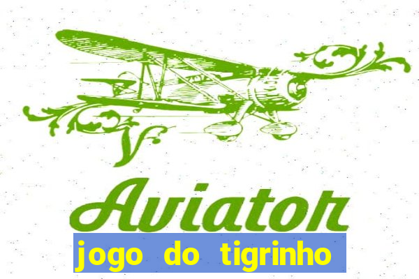jogo do tigrinho verdade ou mentira