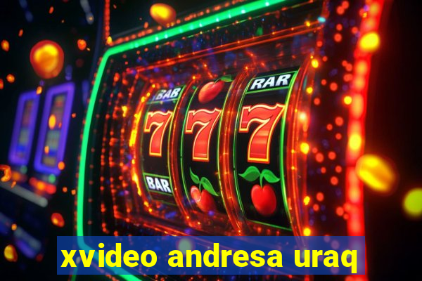 xvideo andresa uraq