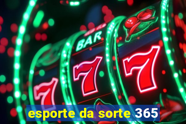 esporte da sorte 365