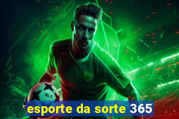 esporte da sorte 365