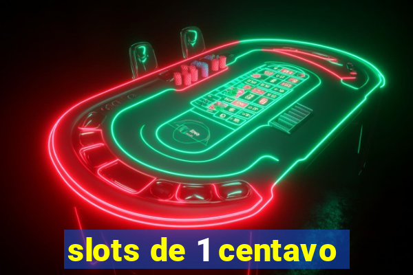 slots de 1 centavo