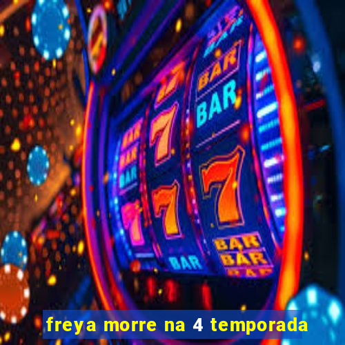 freya morre na 4 temporada