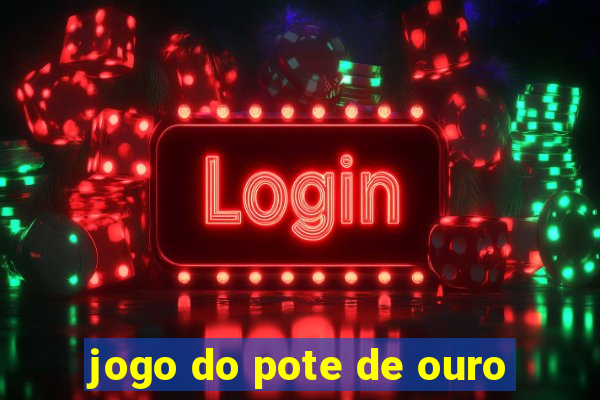 jogo do pote de ouro