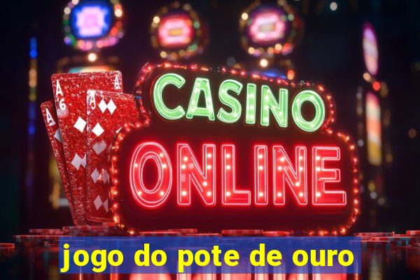 jogo do pote de ouro