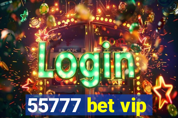 55777 bet vip