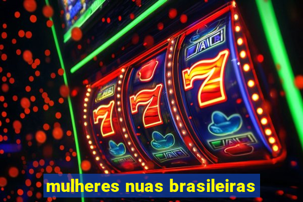 mulheres nuas brasileiras