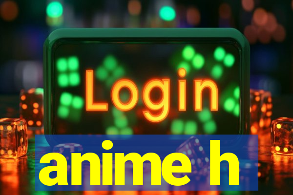 anime h