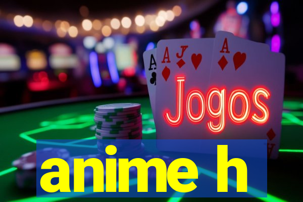 anime h