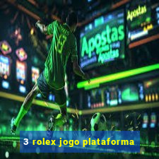 3 rolex jogo plataforma