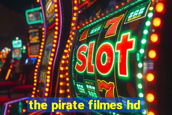 the pirate filmes hd