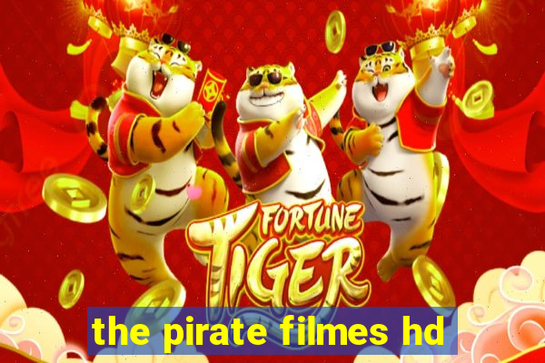 the pirate filmes hd