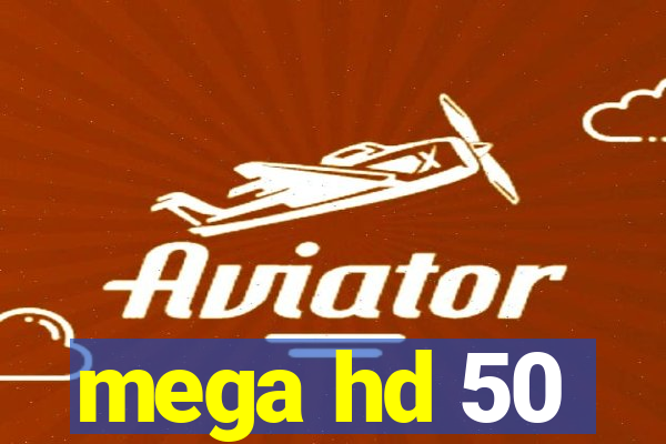 mega hd 50