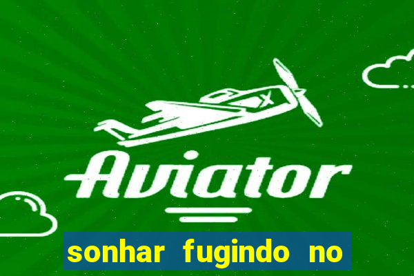 sonhar fugindo no jogo do bicho