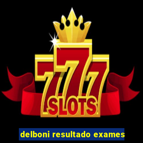 delboni resultado exames