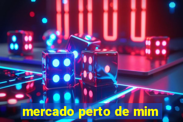 mercado perto de mim