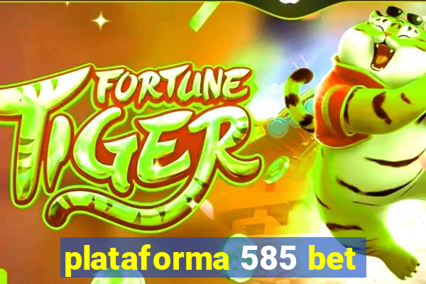 plataforma 585 bet