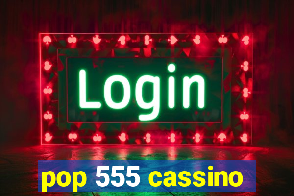 pop 555 cassino