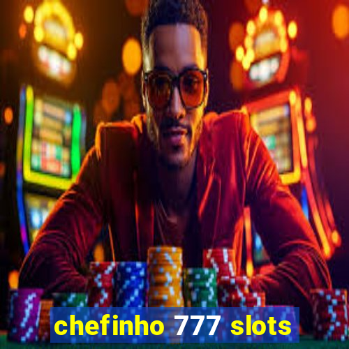 chefinho 777 slots