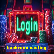 backroon casting