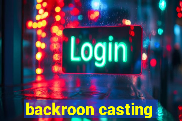 backroon casting