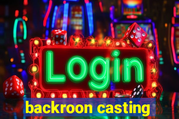 backroon casting