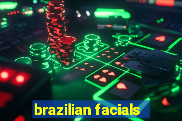 brazilian facials