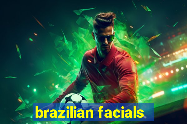 brazilian facials