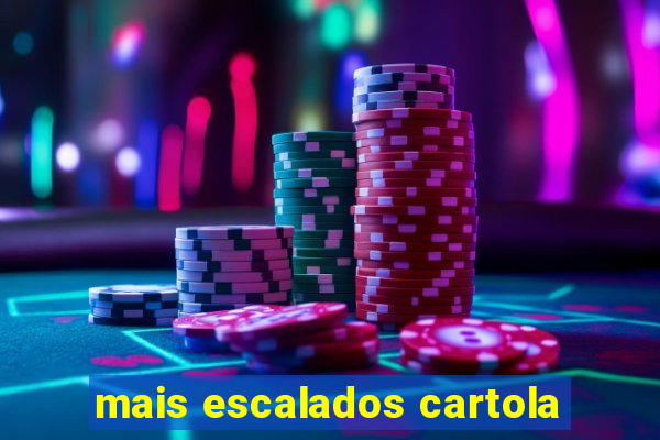 mais escalados cartola