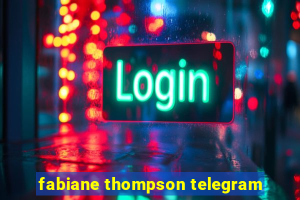 fabiane thompson telegram