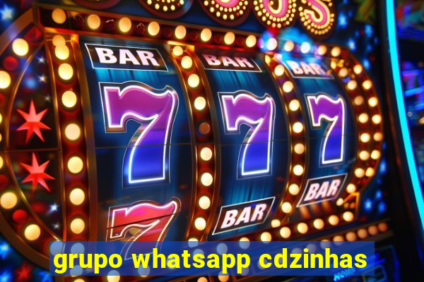 grupo whatsapp cdzinhas