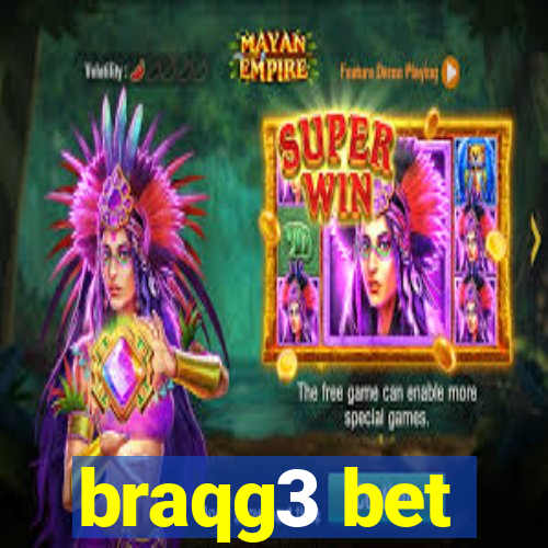 braqg3 bet