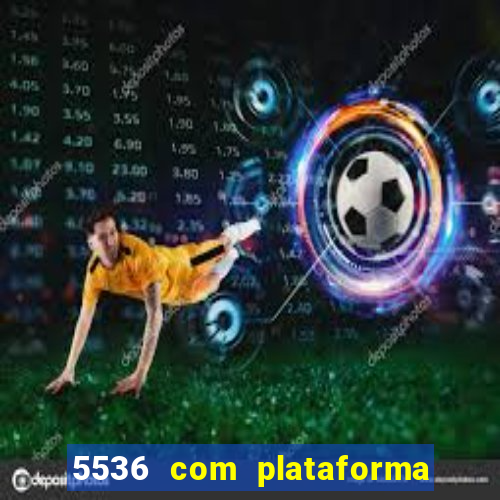 5536 com plataforma de jogos