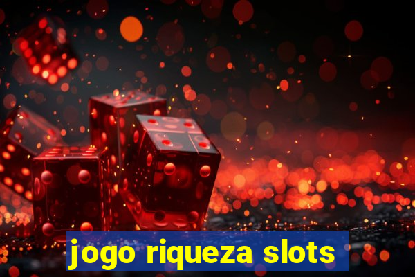 jogo riqueza slots