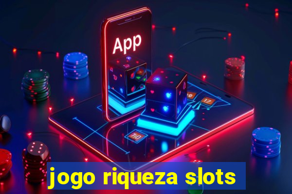 jogo riqueza slots