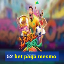 52 bet paga mesmo