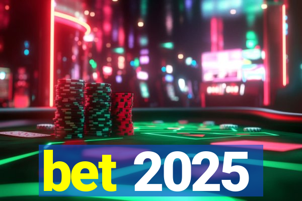 bet 2025