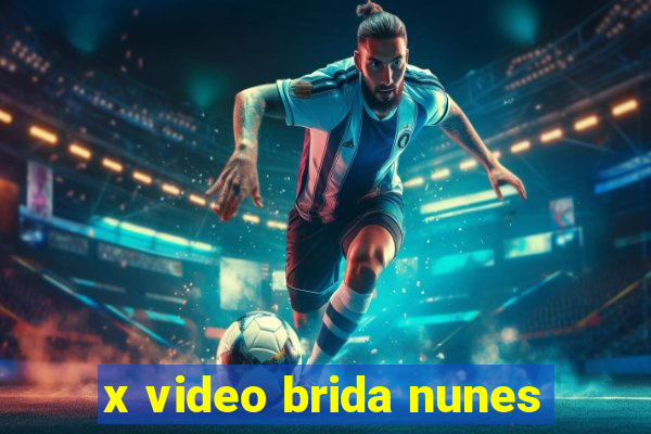 x video brida nunes