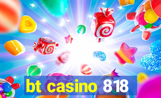 bt casino 818