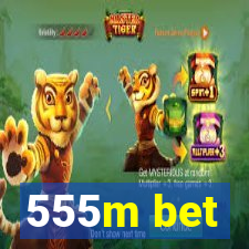 555m bet