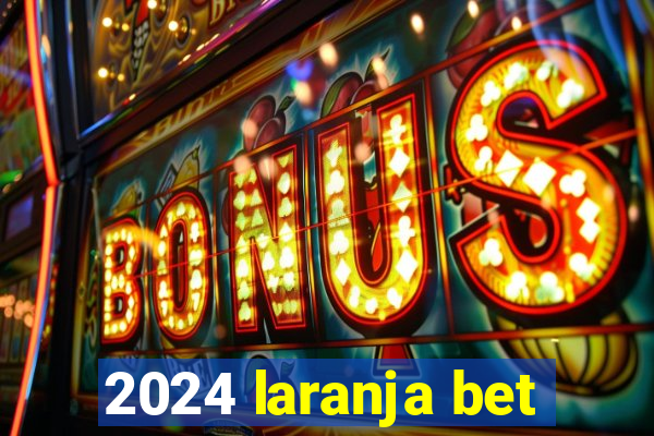 2024 laranja bet